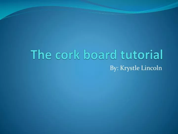 the cork board tutorial