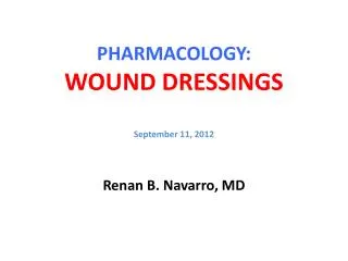 PHARMACOLOGY: WOUND DRESSINGS September 11, 2012