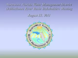 Northwest Florida Water Management District Ochlockonee River Basin Stakeholders Meeting