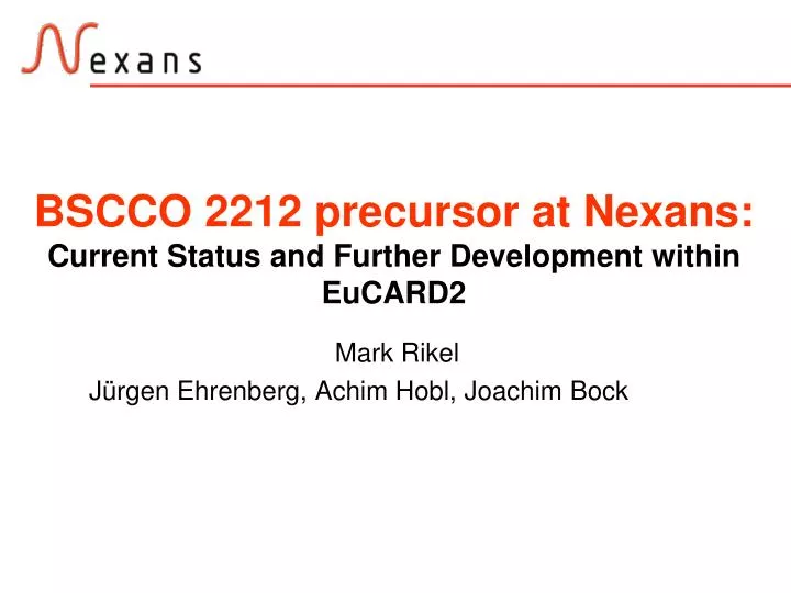 bscco 2212 precursor at nexans current status and further development within eucard2