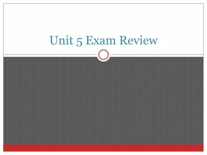 unit 5 exam review