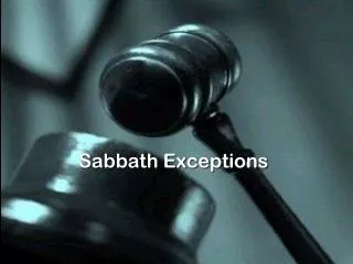 Sabbath Exceptions
