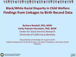 Black/White Racial Disparity in Child Welfare: Findings from Linkages to Birth Record Data