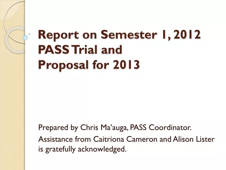 report on semester 1 2012 pass trial and proposal for 2013