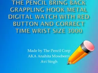 Made by The Pencil Corp AKA Anahita Moseberry Avi Singh
