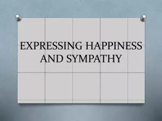 EXPRESSING HAPPINESS AND SYMPATHY