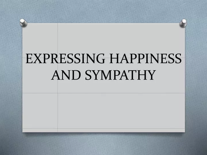 expressing happiness and sympathy