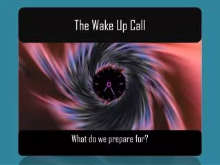 The Wake Up Call