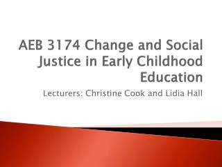 AEB 3174 Change and Social Justice in Early Childhood Education