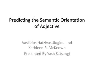 Predicting the Semantic Orientation of Adjective