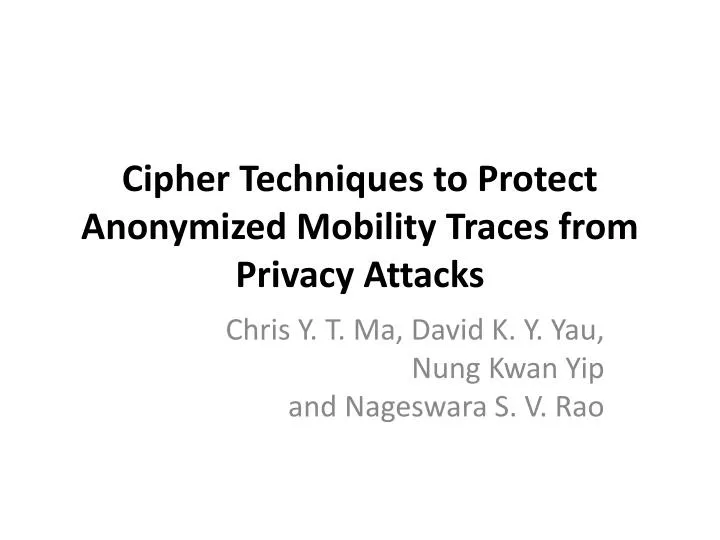 cipher techniques to protect anonymized mobility traces from privacy attacks