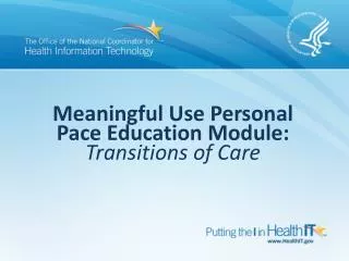Meaningful Use Personal Pace Education Module: Transitions of Care
