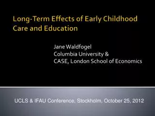 Long-Term Effects of Early Childhood Care and Education
