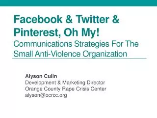 Alyson Culin Development &amp; Marketing Director Orange County Rape Crisis Center alyson@ocrcc.org