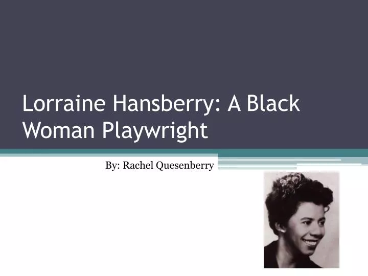 lorraine hansberry a black woman playwright