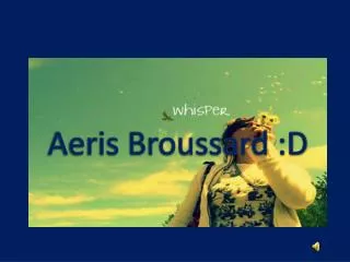 Aeris Broussard :D