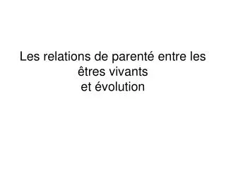 les relations de parent entre les tres vivants et volution