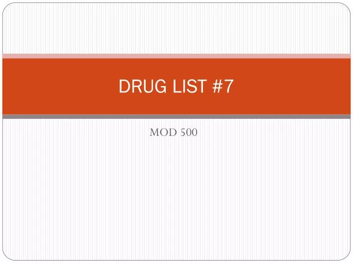 drug list 7