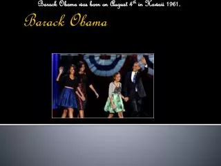 barack obama was born on august 4 th in hawaii 1961