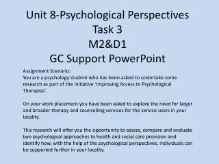 Unit 8-Psychological Perspectives Task 3 M2&amp;D1 GC Support PowerPoint