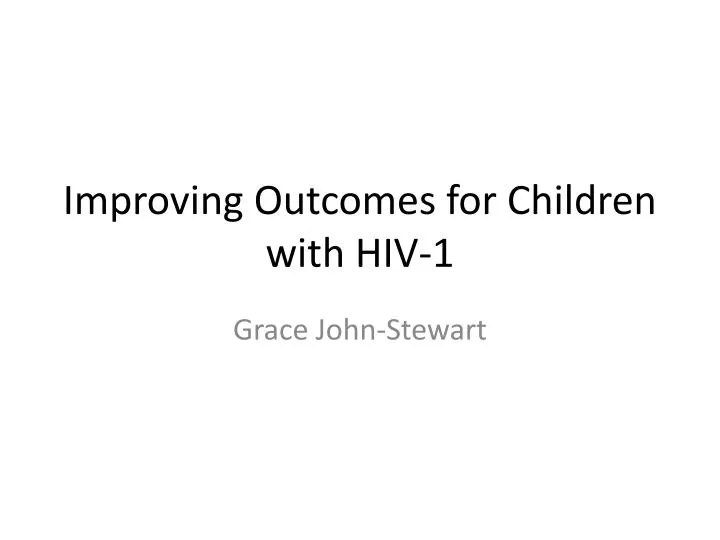 improving outcomes for children with hiv 1