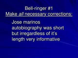 Bell-ringer #1 Make all necessary corrections:
