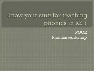 Know your stuff for teaching phonics in KS 1