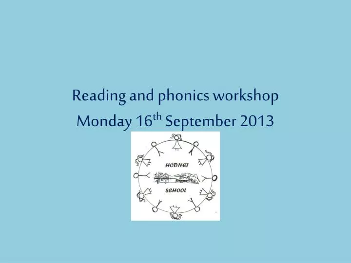 reading and phonics workshop monday 16 th september 2013