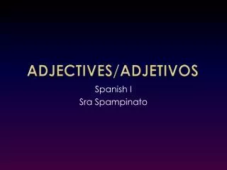Adjectives/Adjetivos
