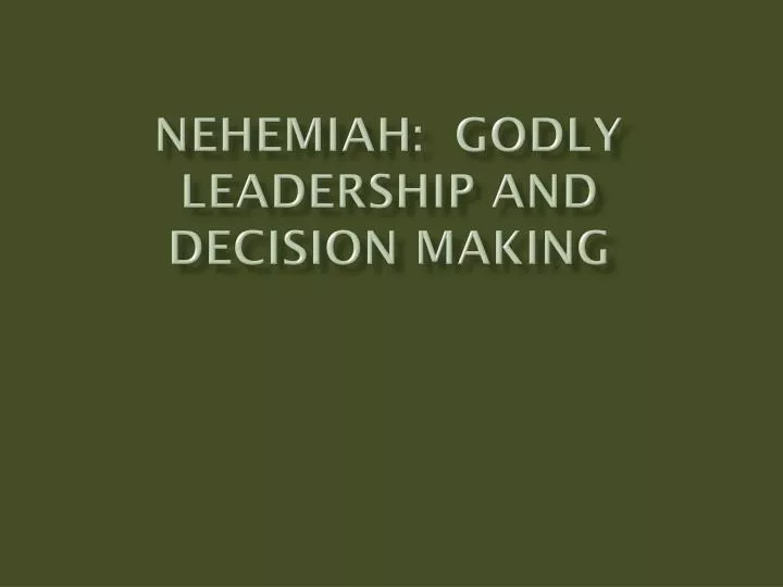 nehemiah godly leadership and decision making