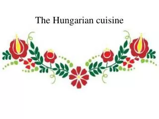 The Hungarian cuisine