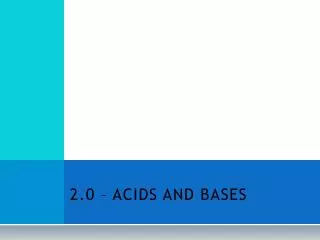 2.0 – ACIDS AND BASES