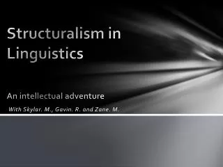 Structuralism in Linguistics An intellectual adventure