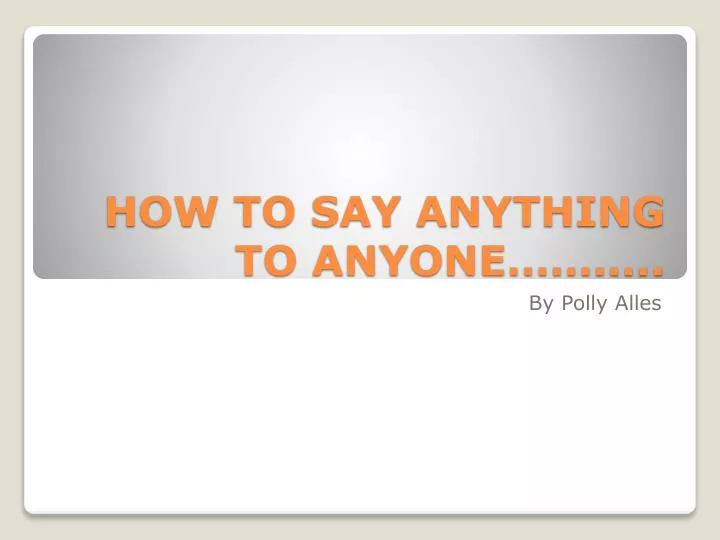 how to say anything to anyone