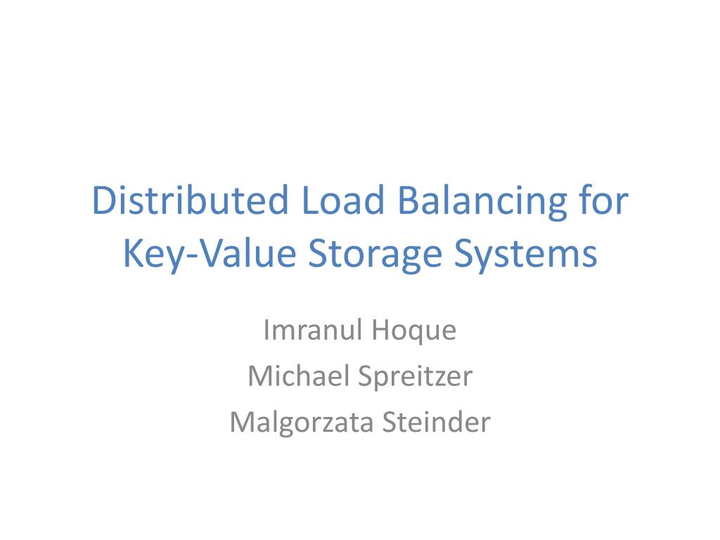PPT - Distributed Load Balancing for Key-Value Storage Systems ...