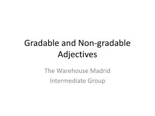 Gradable and Non-gradable Adjectives