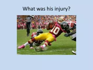 What was his injury?