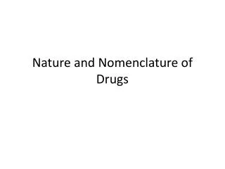 Nature and Nomenclature of Drugs
