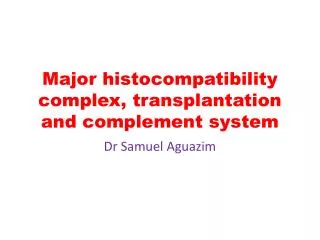 Major histocompatibility complex, transplantation and complement system