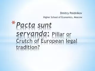 Pacta sunt servanda : Pillar or Crutch of European legal tradition?