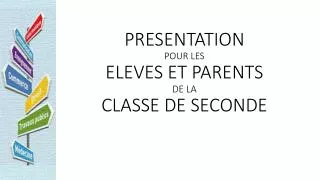 PRESENTATION POUR LES ELEVES ET PARENTS DE LA CLASSE DE SECONDE