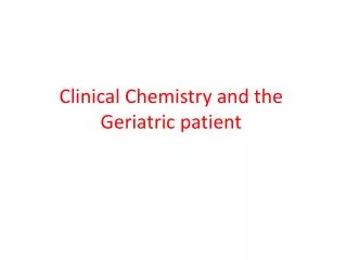 Clinical Chemistry and the Geriatric patient