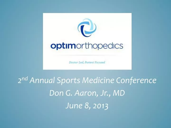 2 nd annual sports medicine conference don g aaron jr md june 8 2013