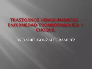 Trastornos hemodinamicos –enfermedad tromboembolica y choque.