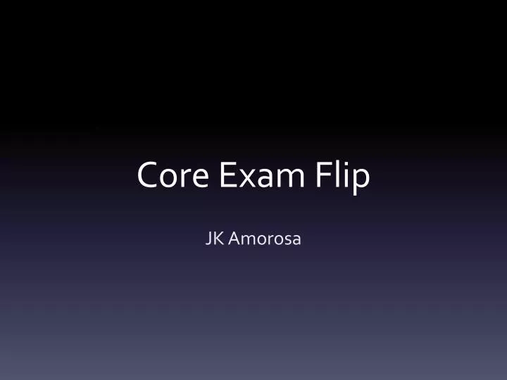 core exam flip