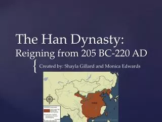 The Han Dynasty: R eigning from 205 BC-220 AD
