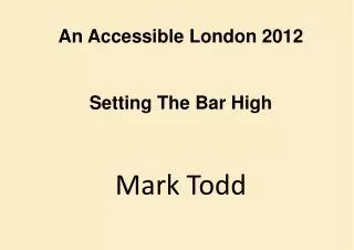 An Accessible London 2012 Setting The Bar High Mark Todd