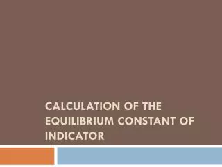 Calculation of the equilibrium constant of indicator