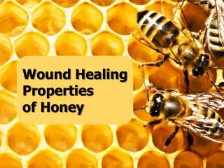 Wound Healing Properties of Honey