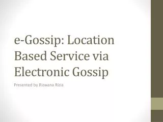 e -Gossip: Location Based Service via Electronic Gossip
